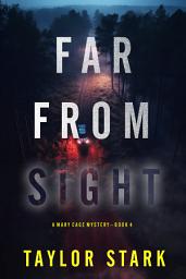 Icon image Far From Sight (A Mary Cage FBI Suspense Thriller—Book 4)