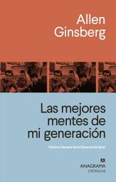 Icon image Las mejores mentes de mi generación: Historia literaria de la Generación Beat