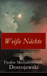 Icon image Weiße Nächte: Aus den Memoiren eines Träumers (Ein empfindsamer Roman)