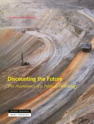 Icon image Discounting the Future: The Ascendancy of a Political Technology