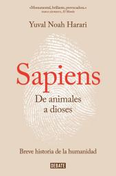 Icon image Sapiens. De animales a dioses: Una breve historia de la humanidad