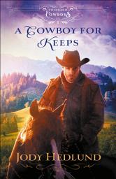 Icon image A Cowboy for Keeps (Colorado Cowboys Book #1)