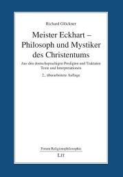 Icon image Meister Eckhart - Philosoph und Mystiker des Christentums: Aus den deutschsprachigen Predigten und Traktaten. Texte und Interpretationen