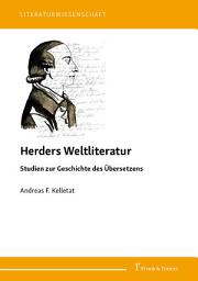 Icon image Herders Weltliteratur: Studien zur Geschichte des Übersetzens. Herausgegeben und mit einem Vorwort von Julija Boguna
