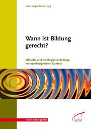 Icon image Wann ist Bildung gerecht?: Ethische und theologische Beiträge im interdisziplinären Kontext