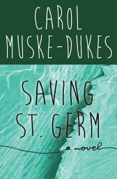 Icon image Saving St. Germ: A Novel