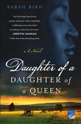Icon image Daughter of a Daughter of a Queen: A Novel