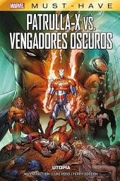 Icon image Marvel Must Have. Patrulla-X Vs. Vengadores oscuros. Utopía
