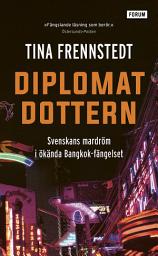 Icon image Diplomatdottern : svenskans mardröm i ökända Bangkok-fängelset