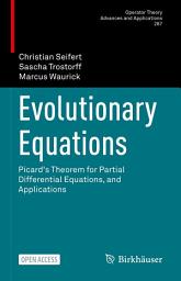 Icon image Evolutionary Equations: Picard's Theorem for Partial Differential Equations, and Applications