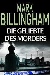 Icon image Die Geliebte des Mörders: Ein rasanter und spannender Thriller
