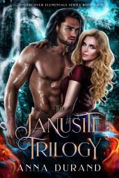 Icon image The Janusite Trilogy: Undercover Elementals, Books 1-3