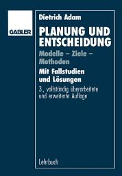 Icon image Planung und Entscheidung: Modelle - Ziele - Methoden, Ausgabe 3