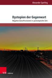 Icon image Dystopien der Gegenwart: Negative Zukunftsvisionen in ›postutopischer Zeit‹