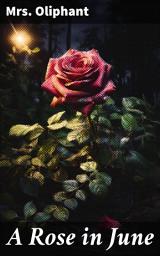 Icon image A Rose in June: Exploring Family Dynamics and Societal Norms in Victorian England