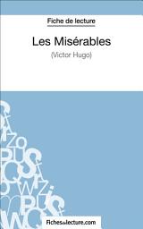 Icon image Les Misérables de Victor Hugo (Fiche de lecture): Analyse complète de l'oeuvre