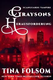 Icon image Graysons Herausforderung: Rasante und prickelnde Vampir Romantasy Saga