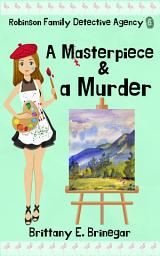Icon image A Masterpiece & a Murder: A Humorous Cozy Mystery