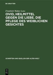 Icon image Ovid, Heilmittel gegen die Liebe. Die Pflege des weiblichen Gesichtes: Lateinisch und Deutsch