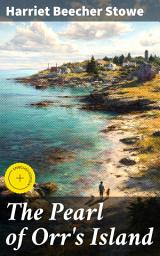 Icon image The Pearl of Orr's Island: Enriched edition. A Story of the Coast of Maine