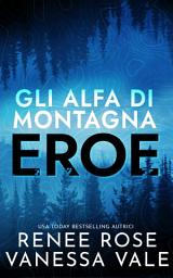 Icon image Eroe: La storia d’amore di un montanaro mercenario