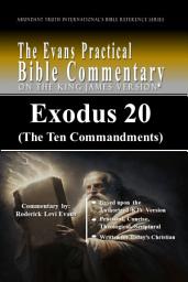 Icon image Exodus 20 (The Ten Commandments): The Evans Practical Bible Commentary