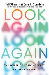 Icon image Look Again: The Power of Noticing What Was Always There