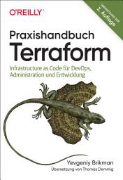 Icon image Praxishandbuch Terraform: Infrastructure as Code für DevOps, Administration und Entwicklung