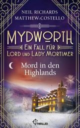 Icon image Mydworth - Mord in den Highlands: Ein Fall für Lord und Lady Mortimer