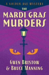 Icon image The Mardi Gras Murder: A Golden Age Mystery