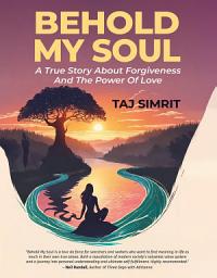 Icon image Behold My Soul: A True Story About Forgiveness And The Power Of Love