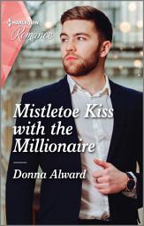 Icon image Mistletoe Kiss with the Millionaire: A heart-warming Christmas romance not to miss in 2021