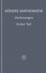 Icon image Höhere Mathematik, Vorlesungen Erster Teil