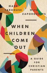 Icon image When Children Come Out: A Guide for Christian Parents