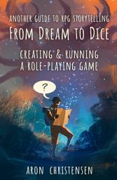 Icon image From Dream To Dice: Creating & Running a Role-Playing Game