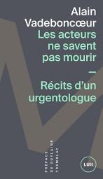 Icon image Les acteurs ne savent pas mourir: Récits d'un urgentologue