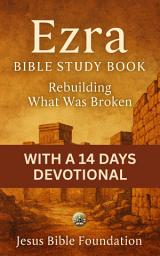 Icon image Ezra Bible Study Book: Rebuilding What Was Broken