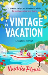 Icon image A Vintage Vacation: The perfect feel-good read from Maddie Please