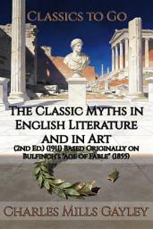 Icon image The Classic Myths in English Literature and in Art: Restored Classics to Go Edition