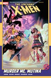 Icon image Uncanny X-Men (2024): Murder Me, Mutina