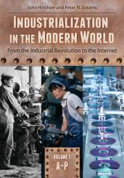 Icon image Industrialization in the Modern World: From the Industrial Revolution to the Internet [2 volumes]