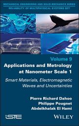 Icon image Applications and Metrology at Nanometer Scale 1: Smart Materials, Electromagnetic Waves and Uncertainties