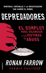Icon image Depredadores: El complot para silenciar a las victimas de abuso