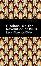 Icon image Gloriana: Or, The Revolution of 1900