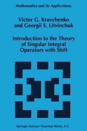 Icon image Introduction to the Theory of Singular Integral Operators with Shift