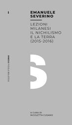 Icon image Lezioni milanesi - Il nichilismo e la terra (2015-2016)