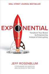 Icon image Exponential: Transform Your Brand by Empowering Instead of Interrupting