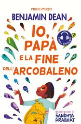 Icon image Io, papà e la fine dell'arcobaleno