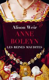 Icon image Les Reines maudites, T2 : Anne Boleyn : L'Obsession d'un roi
