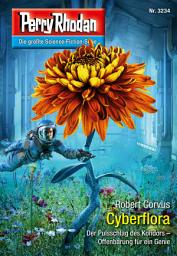Icon image Perry Rhodan 3234: Cyberflora: Perry Rhodan-Zyklus "Fragmente"